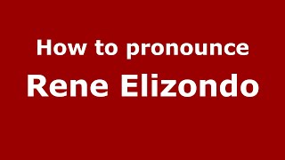 How to pronounce Rene Elizondo