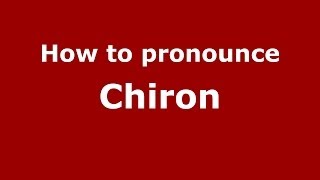 How to pronounce Chiron