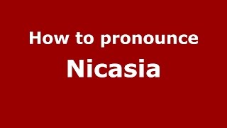 How to pronounce Nicasia