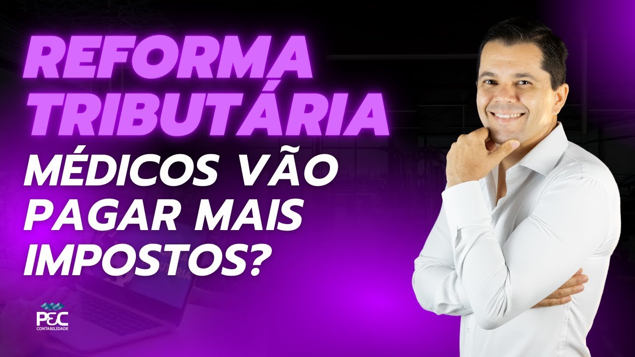 REFORMA TRIBUTÁRIA: MÉDICOS VÃO PAGAR MAIS IMPOSTOS?