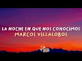 Marcos Villalobos La Noche En Que Nos Conocimos Letra