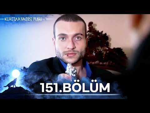 Kurtlar Vadisi Pusu | 151. Bölüm | Yüksek Görüntü Kalitesi