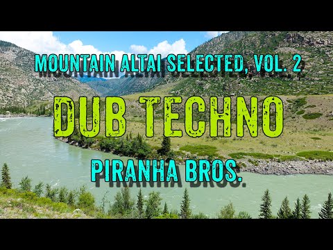 DUB TECHNO || Mountain Altai Selected, Vol. 2 - Piranha Bros.