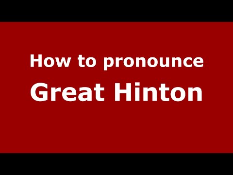 How to pronounce Great Hinton (English/UK) - PronounceNames.com