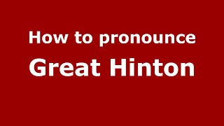 How to pronounce Great Hinton