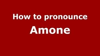 How to pronounce Amone