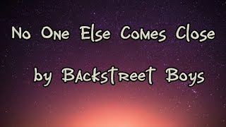 ♡Backstreet Boys - No one else comes close to you(lyrics)🎵