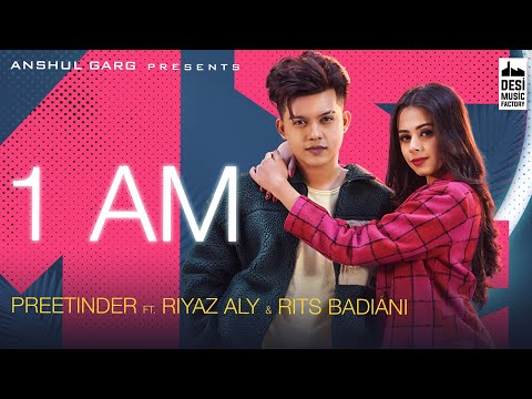 1 AM - Riyaz Aly & Rits Badiani | Preetinder | Anshul Garg | Rajat Nagpal Vicky Sandhu Satti Dhillon