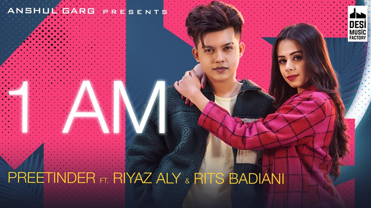 1 AM LYRICS – PREETINDER - RIYAZ ALY - RITS BADIANI