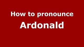 How to pronounce Ardonald