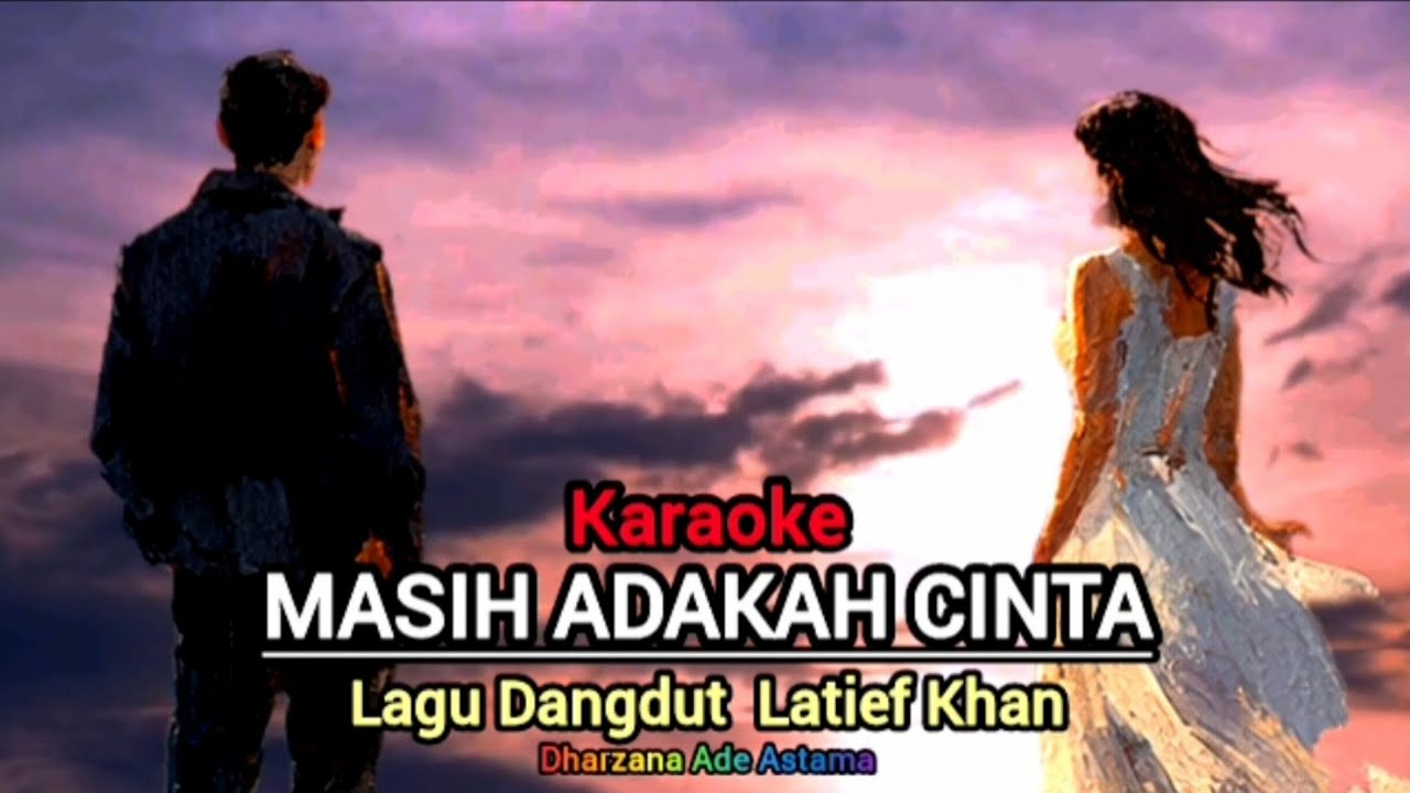 Masih Adakah Cinta - Karaoke Lagu Dangdut Latief Khan - Created By Dharzana Ade Astama