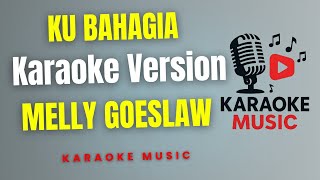 Download lagu MELLY GOESLAW - KU BAHAGIA  ( Karaoke version ) mp3