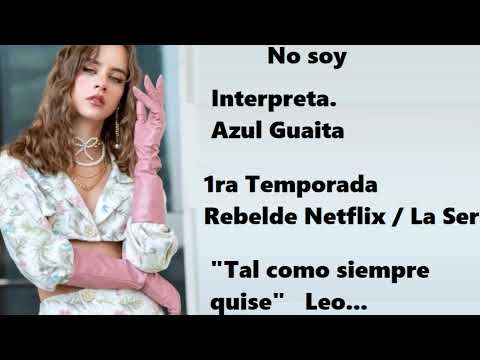 NO SOY (Letra) AZUL GUAITA [REBELDE LA SERIE]