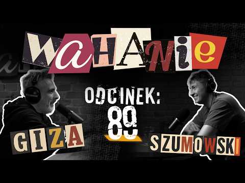 Wahanie podcast Szumowskiego i Gizy odc. 89