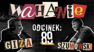 Wahanie podcast Szumowskiego i Gizy odc. 89