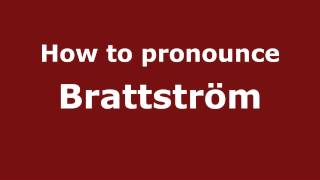 How to pronounce Brattström