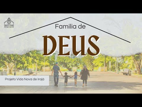 Família de Deus - Projeto Vida Nova de Irajá