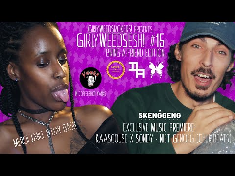 Kaascouse - Niet Genoeg (ft Sondy) (Chukibeats) - GirlyWeedSesh 15: Mercii Janee bday bash in Yanks!