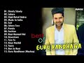 GURU RANDHAWA Top 20 Hits Songs Best Of Guru Randhawa Bollywood Party SONGS Latest