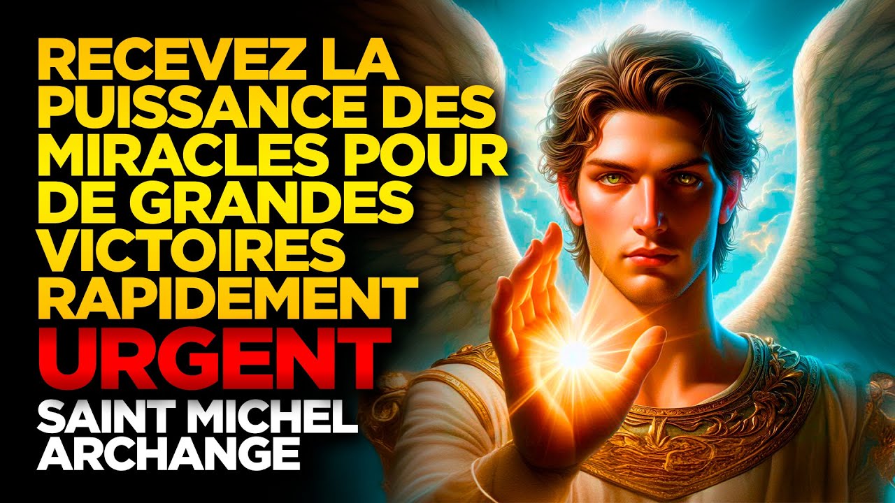 SAINT MICHEL ARCHANGE | RECEVEZ LA PUISSANCE DES MIRACLES POUR DE GRANDES VICTOIRES DANS VOTRE VIE