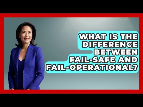 What Is The Difference Between Fail-safe And Fail-operational? - How Things Break