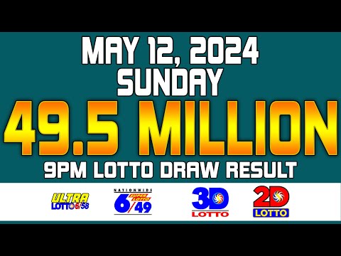 9PM Draw Lotto Result Ultra Lotto 6/58 Super Lotto 6/49 3D 2D May 12, 2024