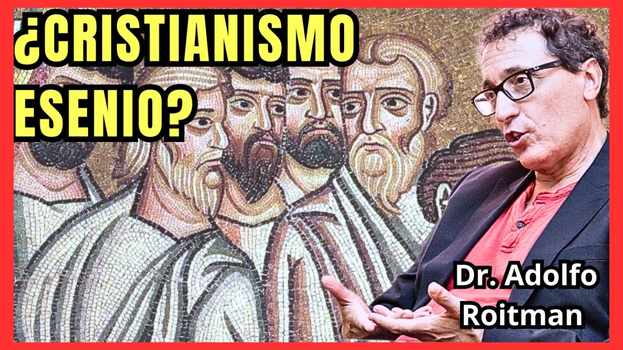 Los Rollos y los Orígenes del Cristianismo, Dr. Adolfo Roitman