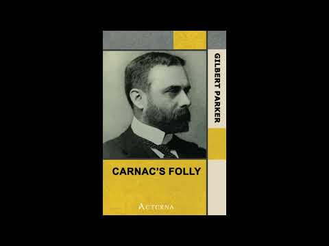 Carnac's Folly, Complete by Gilbert Parker — free full audiobook