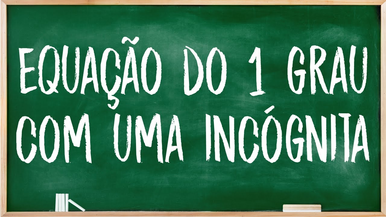 Equação do primeiro grau com uma incógnita
