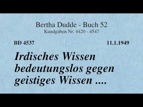 BD 4537 - IRDISCHES WISSEN BEDEUTUNGSLOS GEGEN GEISTIGES WISSEN ....