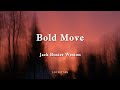 Jack Buster Weston - Bold Move (Lyrics)