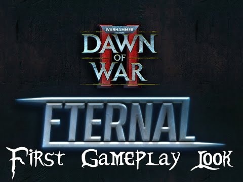 Dawn of War II: Eternal - First Gameplay Look