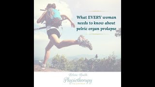 [Video] What EVERY woman needs to know about pelvic organ prolapse!