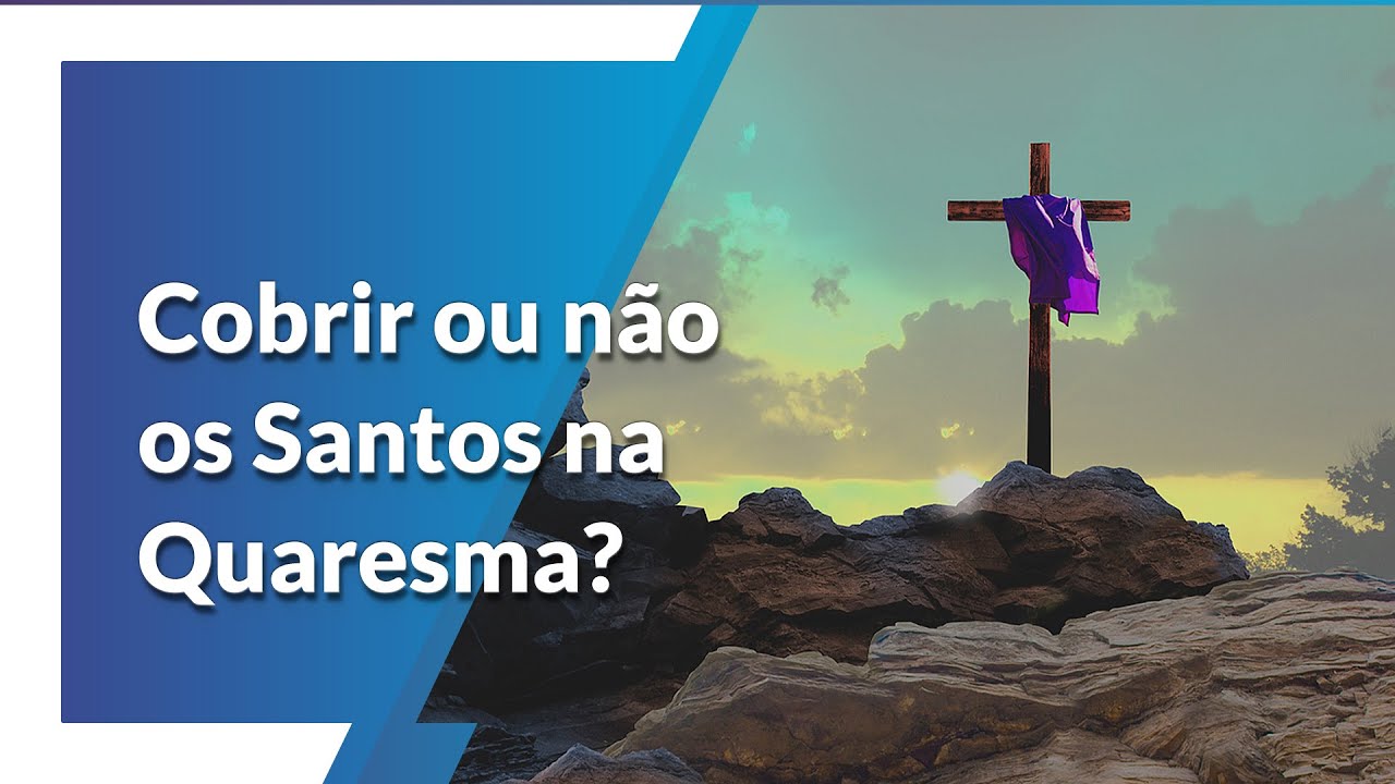 Cobrir ou não os Santos na Quaresma