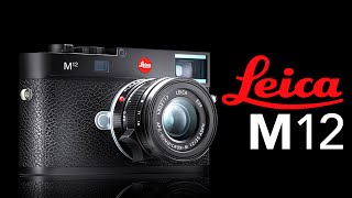 Leica M12 - BIGGEST Evolution in M Series!