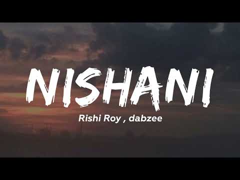 Nishani - Rishi Roy,Dabzee