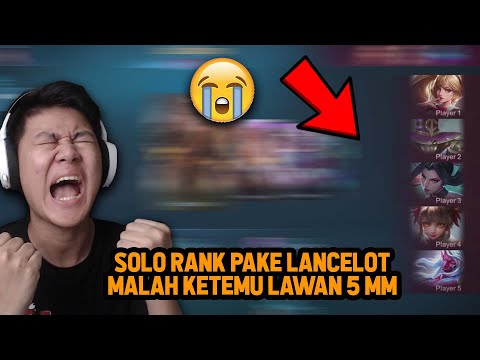 SOLO RANK PAKE LANCELOT KETEMU LAWAN PAKE 5 MARKSMAN! WKWKW - Mobile Legends