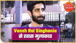 Ishq Mein Marjawan 2: Special conversation with Vansh Rai Singhania