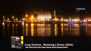 Loop Doctors - Entering a Room ALBUM RELEASE!