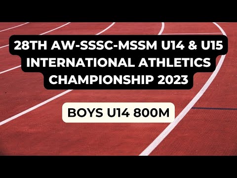 28th AW-SSSC-MSSM U14 & U15 International Athletics Championship 2023 - Boys U14 800m