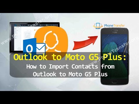 Outlook to Moto G5 Plus - How to Import Contacts from Outlook to Moto G5 Plus