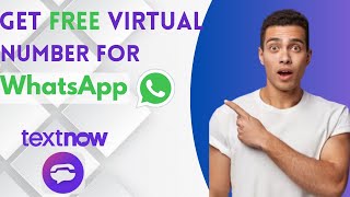 Virtual number for WhatsApp | Free virtual number | TextNow