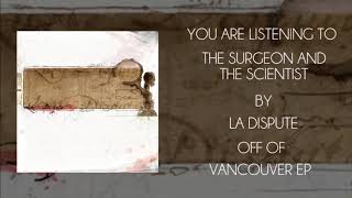 La Dispute - The Surgeon And The Scientist