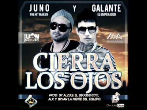 Juno The Hit Maker ft Galante El Emperador - Cierra Los Ojos (Original) New Reggaeton 2012