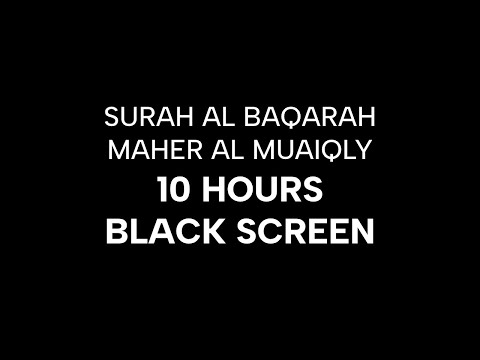 Surah Al Baqarah 10 Hours Black Screen | Maher Al Muaiqly | Sleep Beautiful Calming Relaxing