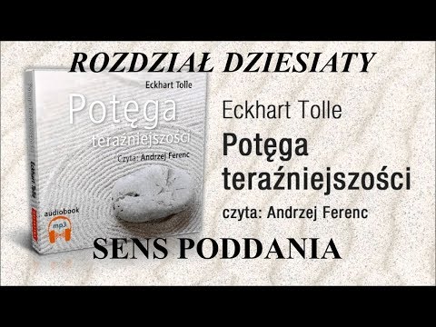 Tolle Eckhart | Potęga Teraźniejszości | Rozdz 10 | Sens poddania | 741 HZ Solfeggio