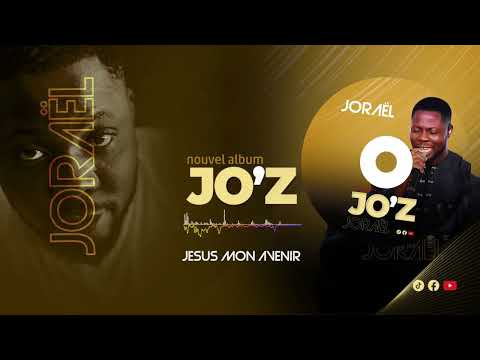 JESUS MON AVENIR | Joraël