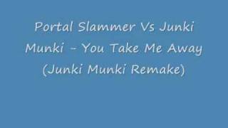Portal Vs Junki Munki - You Take Me Away (Junki Munki Remake)