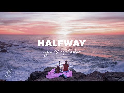 Yves V x Bhaskar - Halfway (feat. Twan Ray)