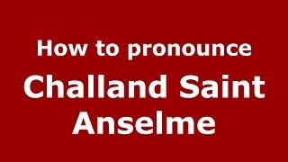 How to pronounce Challand Saint Anselme